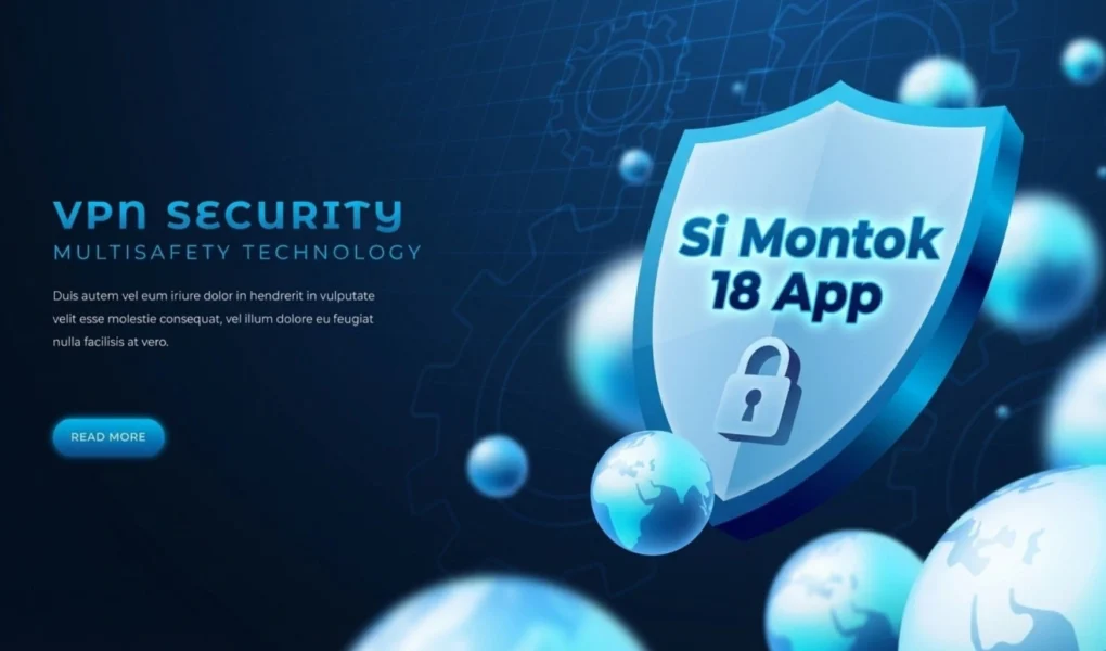 Si Montok 18 App Download – Best Features & Safety