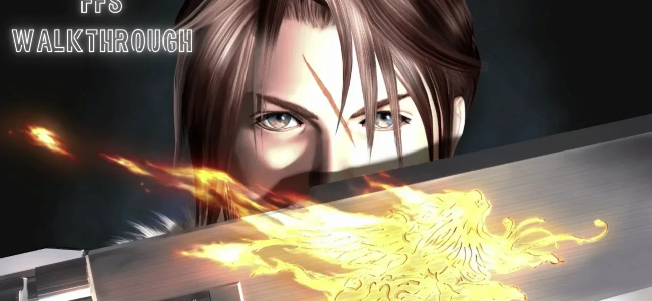 FF8 Walkthrough: Great Guide for Every Chapter 2026