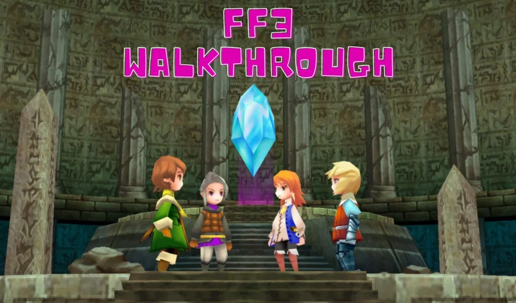 FF3 Walkthrough: Great Guide for All Chapters 2026