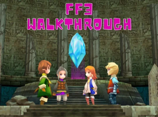 FF3 Walkthrough: Great Guide for All Chapters 2026