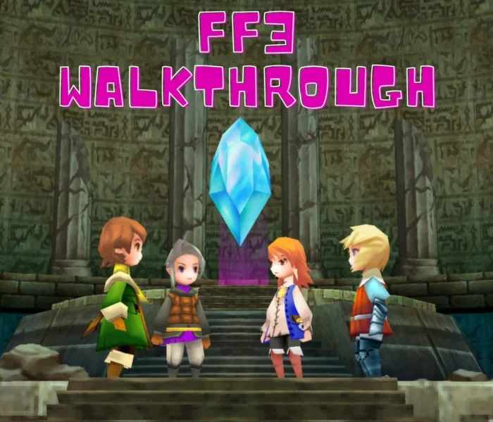FF3 Walkthrough: Great Guide for All Chapters 2026